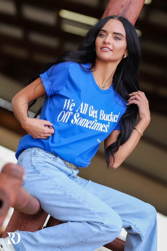 WE ALL GET BUCKED OFF SOMETIMES TEE Classic Women's Tweed
